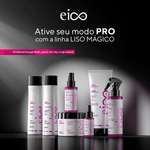 Kit Eico Pro Liso Mágico - Shampoo 300ml + Máscara Tratamento 300g + Fluido 200ml