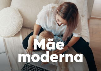 Para as mães modernas.